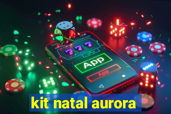 kit natal aurora